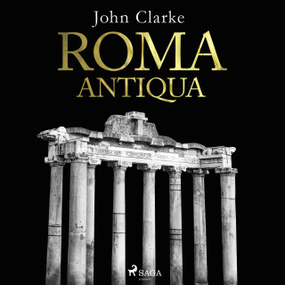 John Clarke: Roma Antiqua