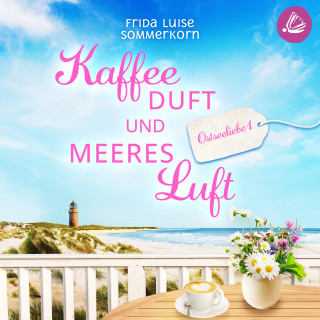 Frida Luise Sommerkorn: Kaffeeduft und Meeresluft