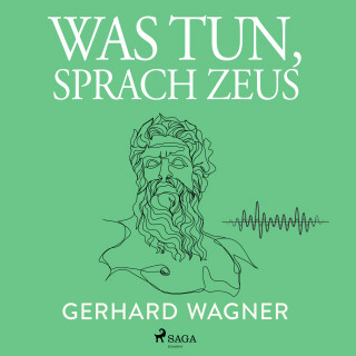 Gerhard Wagner: Was tun, sprach Zeus