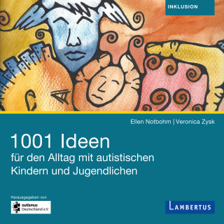 Ellen Notbohm, Veronika Zysk: 1001 Ideen für den Alltag mit autistischen Kindern und Jugendlichen