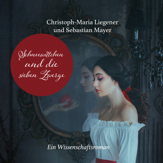 Christoph-Maria Liegener: Schneewittchen und die sieben Zwerge