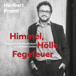 Heribert Prantl: Himmel, Hölle, Fegefeuer