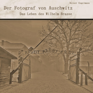 Reiner Engelmann: Der Fotograf von Auschwitz