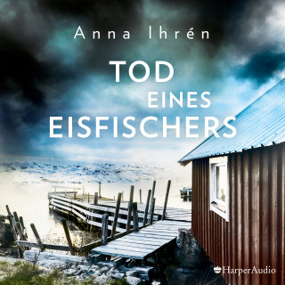 Anna Ihrén: Tod eines Eisfischers (ungekürzt)