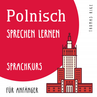 Thomas Rike: Polnisch sprechen lernen (Sprachkurs für Anfänger)