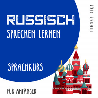 Thomas Rike: Russisch sprechen lernen (Sprachkurs für Anfänger)