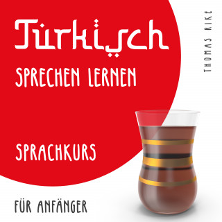 Thomas Rike: Türkisch sprechen lernen (Sprachkurs für Anfänger)