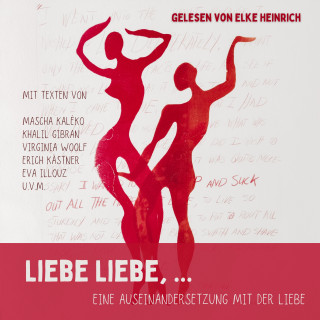 Khalil Gibran, Erich Kästner, Eva Illouz, Virginia Woolf, Adele Schopenhauer, Clara Wieck, Else Lasker-Schüler, Erich Fromm, Franz Grillparzer, Franz Kafka, Friedrich Nietzsche, Friedrich Schiller, G.W.F. Hegel, Gabriele Reuter, Helene Stöcker, Hermann Jaitner, James Krüss, Kathinka Zitz, Mascha Kaléko, Nikolai Gogol, Novalis, Paula Becker, Platon, Rainer Maria Rilke, Ricarda Huch, Sigmund Freud, Ute Richter, Elke Heinrich, Martin Luther, G. Science: Liebe Liebe, ...