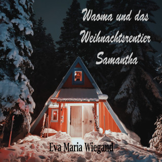 Eva Maria Wiegand: Waoma und das Weihnachtsrentier Samantha