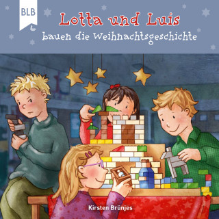 Kirsten Brünjes: Lotta und Luis bauen die Weihnachtsgeschichte