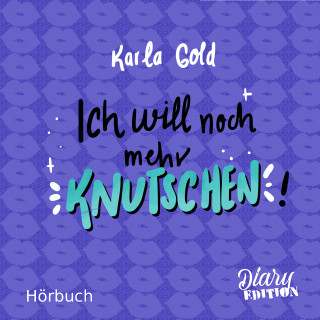 Karla Gold: Ich will noch mehr KNUTSCHEN!