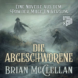Brian McClellan: Eine Novelle aus dem Powder-Mage-Universum: Die Abgeschworene
