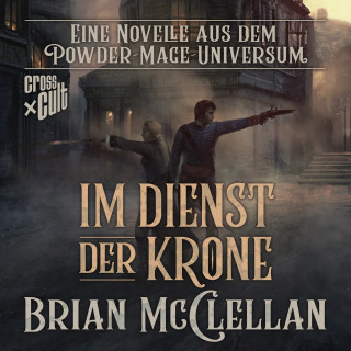 Brian McClellan: Eine Novelle aus dem Powder-Mage-Universum: Im Dienst der Krone