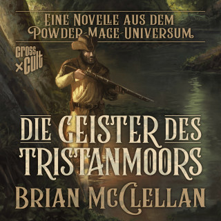 Brian McClellan: Eine Novelle aus dem Powder-Mage-Universum: Die Geister des Tristanmoors