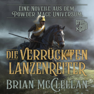 Brian McClellan: Eine Novelle aus dem Powder-Mage-Universum: Die verrückten Lanzenreiter