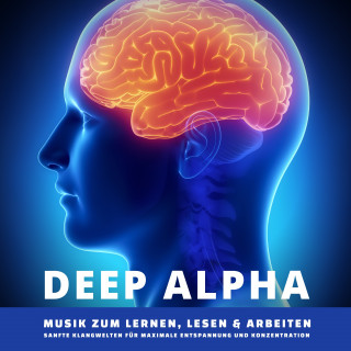 Institut für Superlearning: DEEP ALPHA - Musik zum Lernen, Lesen und Arbeiten