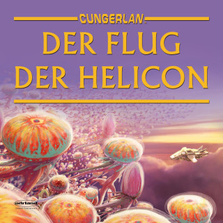 Frank-Michael Rost: Cungerlan: Der Flug der Helicon