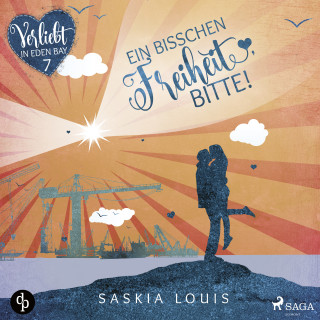 Saskia Louis: Ein bisschen Freiheit, bitte! (Verliebt in Eden Bay 7)