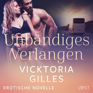 Vicktoria Gilles: Unbändiges Verlangen - Erotische Novelle