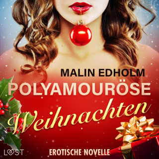 Malin Edholm: Polyamouröse Weihnachten - Erotische Novelle