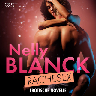 Nelly Blanck: Rachesex - Erotische Novelle