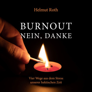 Helmut Roth: Burnout - nein, danke