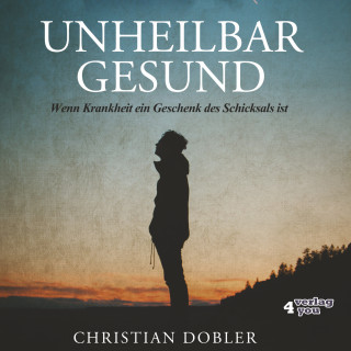 Christian Dobler: UNHEILBAR GESUND