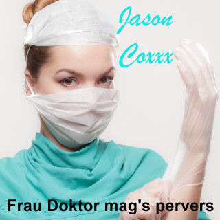 Jason Coxxx: Frau Doktor mag's pervers