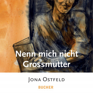 Jona Ostfeld: Nenn mich nicht Grossmutter