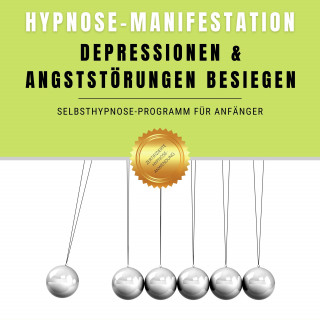 Institut für angewandte Hypnose: Hypnose-Manifestation: Depressionen & Angststörungen besiegen