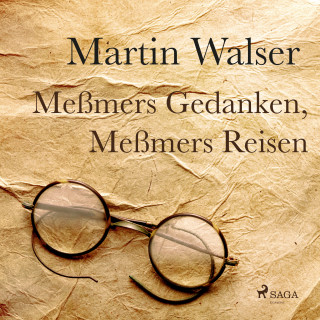 Martin Walser: Meßmers Reisen, Meßmers Gedanken