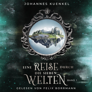Johannes Kuenkel: Eine Reise durch die sieben Welten (Band 1)