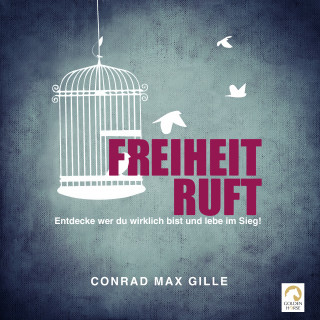 Conrad Max Gille: Freiheit ruft