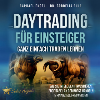 Raphael Engel: Daytrading für Einsteiger – Ganz einfach Traden lernen: Wie Sie intelligent investieren, profitabel an der Börse handeln & finanziell frei werden