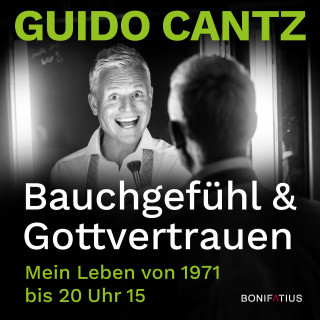 Guido Cantz: Bauchgefühl und Gottvertrauen