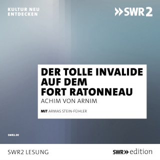 Achim von Arnim: Der tolle Invalide auf dem Fort Ratonneau