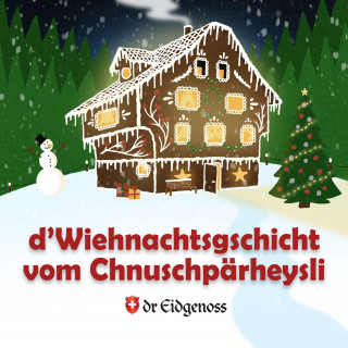 Urs Fischer: D'Wiehnachtsgschicht vom Chnuschpärheysli