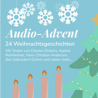 Charles Dickens, Sophie Reinheimer, Hans Christian Andersen, Gebrüder Grimm, Theodor Fontane: Audio-Advent