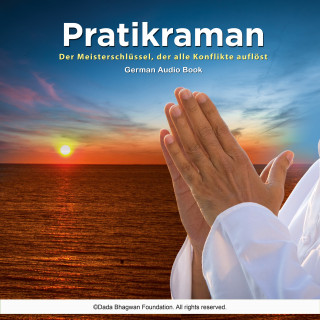 Dada Bhagwan: Pratikraman - Der Meisterschlüssel, der alle Konflikte auflöst German Audio Book