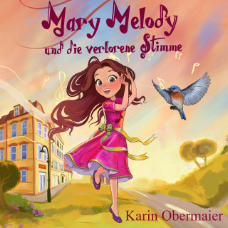Karin Obermaier: Mary Melody und die verlorene Stimme
