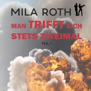 Mila Roth: Man trifft sich stets zweimal (Teil 1)