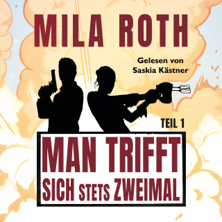 Mila Roth: Man trifft sich stets zweimal (Teil 1)