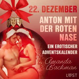 Amanda Backman: 22. Dezember: Anton mit der roten Nase – ein erotischer Adventskalender