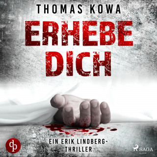 Thomas Kowa: Erhebe dich: Thriller (Kommissar Erik Lindberg-Reihe 3)