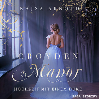 Kajsa Arnold: Croyden Manor - Hochzeit mit einem Duke: Celeste