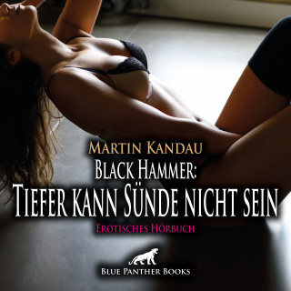 Martin Kandau: Black Hammer: Tiefer kann Sünde nicht sein / Erotische Geschichte