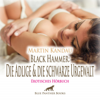 Martin Kandau: Black Hammer: Die Adlige und die schwarze Urgewalt / Erotische Geschichte