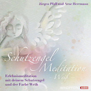 Jürgen Pfaff: Schutzengel-Meditation – Weiß –