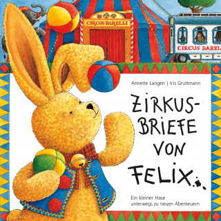 Rosita Blissenbach, Iris Gruttmann, Annette Langen, Jörn Brumme: Zirkusbriefe von Felix