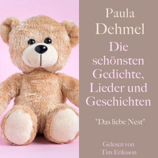 Paula Dehmel: Paula Dehmel: Die schönsten Gedichte, Lieder und Geschichten für Kinder